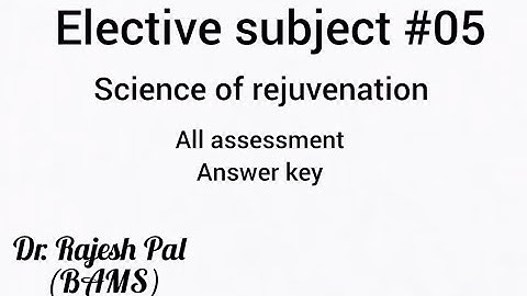 BAMS elective subject Science of Rejuvenation | answer key l ncism | electives assessment #1 to #5