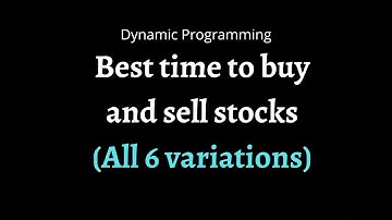 Best time to Buy and Sell stock || All 6 variations || Recursion || Dynamic Programming
