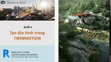 DIỄN HỌA CẦU ĐƯỜNG BÀI 3: TẠO VÀ CHỈNH SỬA ĐỊA HÌNH (LANDSCAPE TWINMOTION)