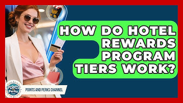 How Do Hotel Rewards Program Tiers Work? | Points and Perks Channel News