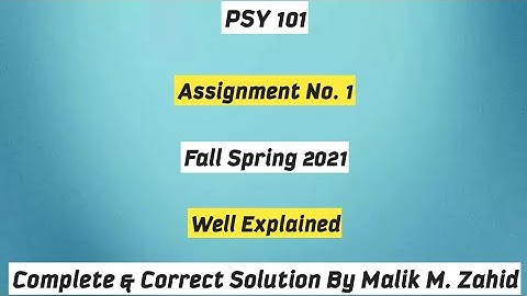 PSY 101 Assignment No. 1 Complete Solution By Malik M. Zahid / Fall 2021 / New Assignment PSY 101