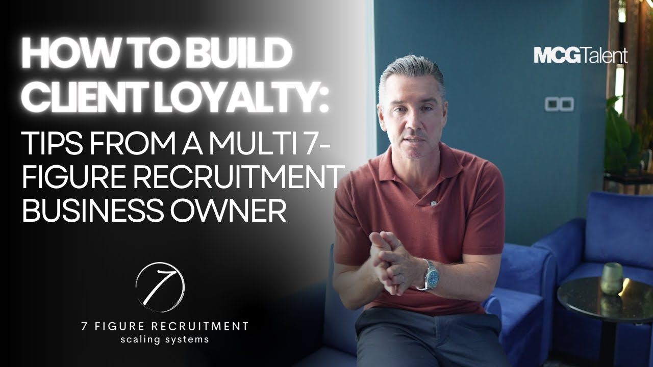 How to Build Client Loyalty: Tips from a multi 7-Figure Recruitment ...