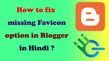 How to fix missing Favicon option in Blogger in Hindi/ Blogger mein Favicon option kaise khoje?