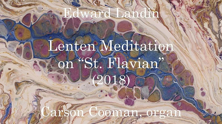 Edward Landin  Lenten Meditation on St. Flavian (2...