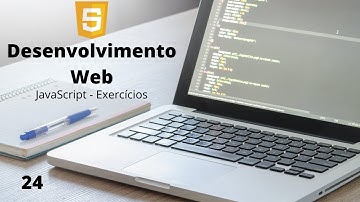 Desenvolvimento Web - #24 - JavaScript - Exercícios