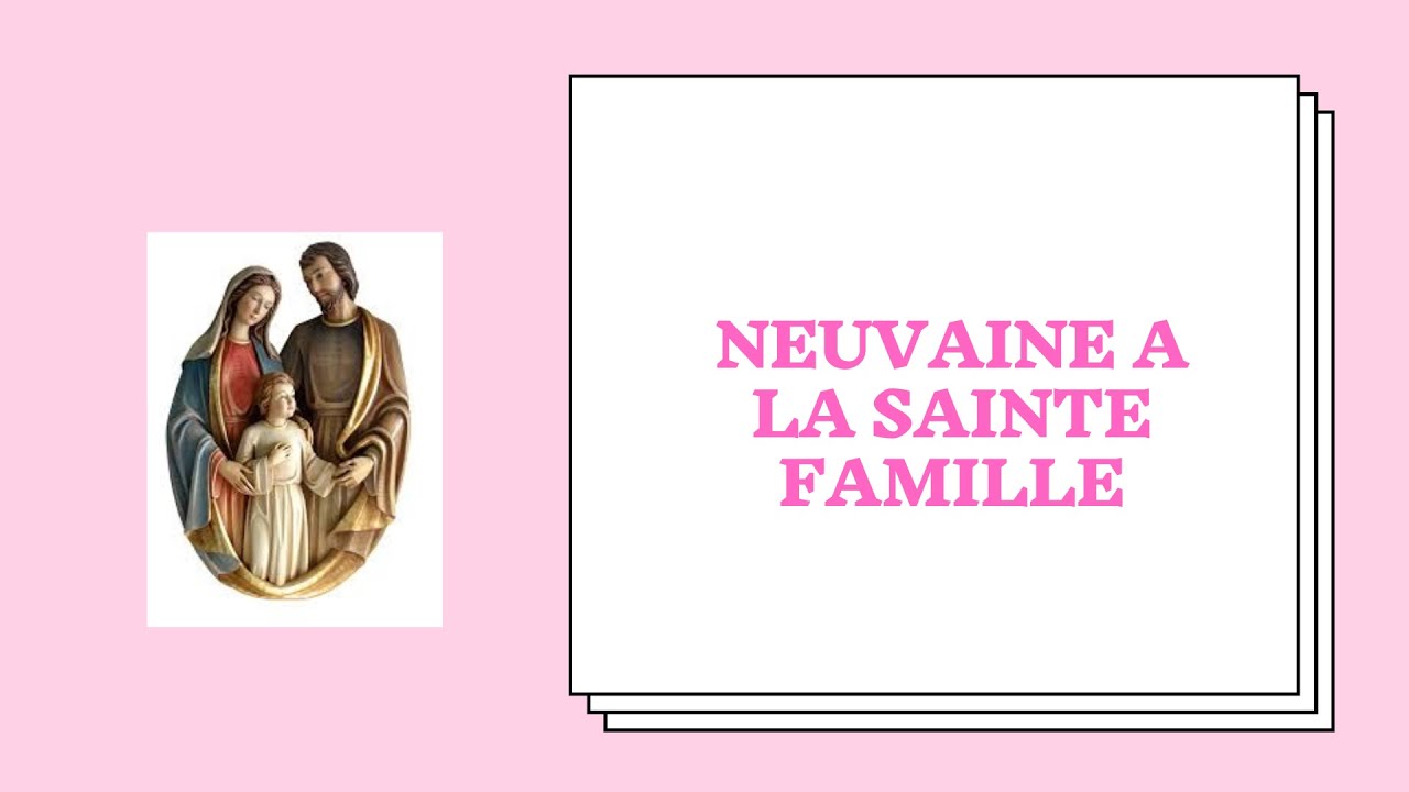 FAIRE LA NEUVAINE EFFICACE A LA SAINTE FAMILLE 2021 YouTube