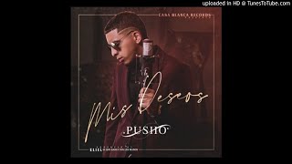 Pusho - Mis Deseos (Prod. Eliel El Que Habla Con Las Manos)