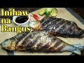 PAANO MAGLINIS AT MAGLUTO NG MASARAP NA INIHAW NA BANGUS // Step by step procedures