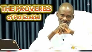 LISTEN TO THE PROVERBS OF Pastor EZEKIEL 