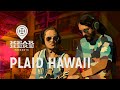Hear here presents plaid hawaii