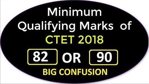 🔥Minimum Qualifying Marks in CTET 2018 82 OR 90 अभी करें Confusion दूर
