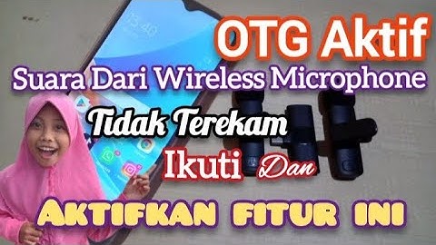 OTG aktif, suara dari wireless tidak terekam di video, aktifkan fitur ini di hp, agar suara masuk.