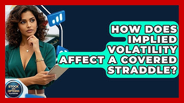 How Does Implied Volatility Affect A Covered Straddle? - Stock and Options Playbook