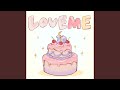 LOVE ME