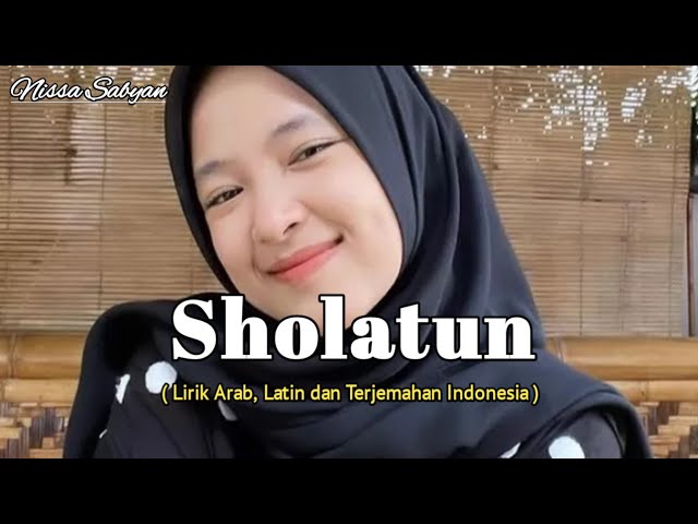 SHOLATUN BISSALAMIL MUBIN - Nissa Sabyan - Lirik Arab, Latin dan Artinya class=