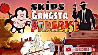 Skips Gangstas Paradise