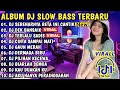 ALBUM DJ SLOW BASS TERBARU 🎶 DJ SEBENARNYA BETA INI CANTIK