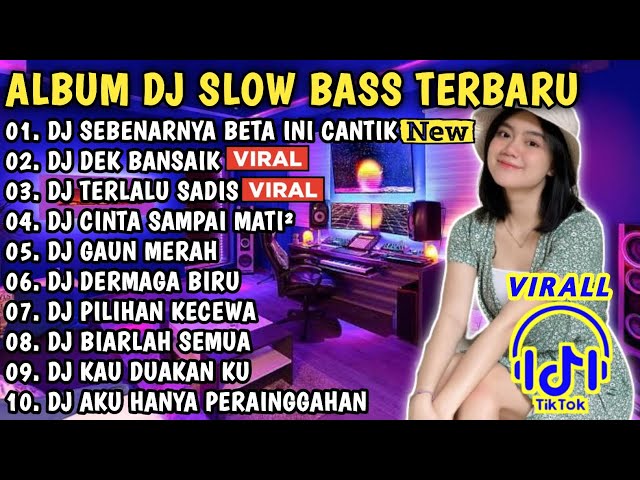 ALBUM DJ SLOW BASS TERBARU 🎶 DJ SEBENARNYA BETA INI CANTIK class=