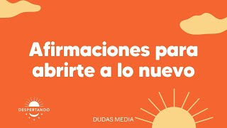 Thumbnail image for Afirmaciones para abrirte a lo nuevo | Despertando Podcast