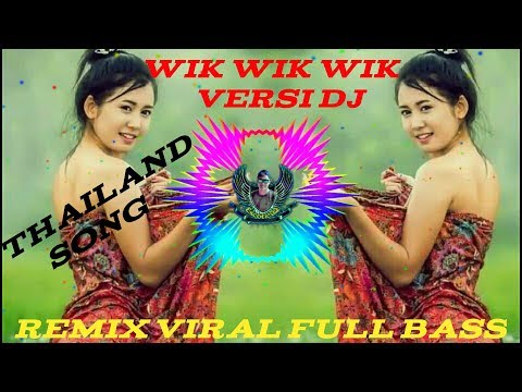 SONG VIRAL Wik Wik Wik Thailand Remix New Dj Full Bass