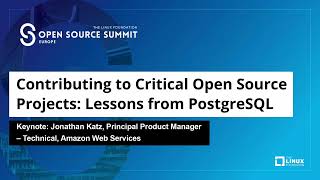 Keynote: Contributing to Critical Open Source Projects: Lessons from PostgreSQL - Jonathan Katz