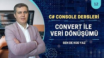 C# Console Dersleri 12: Convert Metodu ile Veri Tipi Dönüştürme | Visual Studio 2022