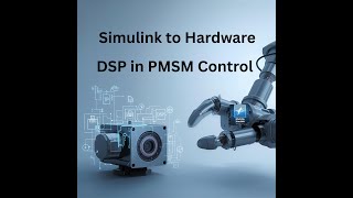 DSP in PMSM Control | Real-Time PI Controller Implementation (Simulink to Hardware)