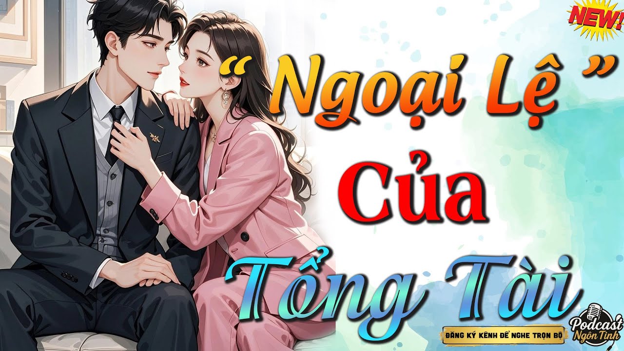 Nghe hay quá quên cơm trưa - Tổng Tài Cưng Chiều Cô Vợ Bảo Bối - Full Truyện ngôn tình hay nhất