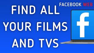 How To Find All Your Films And TVs On Facebook Web On PC (New Update)