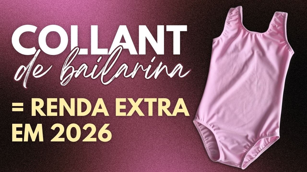 Vale a Pena Fazer Collant de Bailarina em 2026? 3 Motivos para Começar + Tutorial de Costura