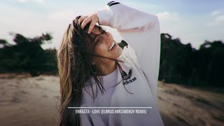 Enrasta - Love (Elbrus Mirzabekov Remix)