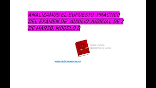 EXAMEN INGRESO AUXILIO JUDICIAL PRIMER CASO PRÁCTICO, MODELO B, ANÁLISIS MÉTODO DE TRONCOS