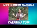 8 hermosas alabanzas de catarina tum