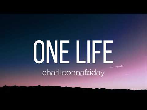 charlieonnafriday - one life (Lyrics)