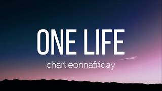 charlieonnafriday - one life (Lyrics)