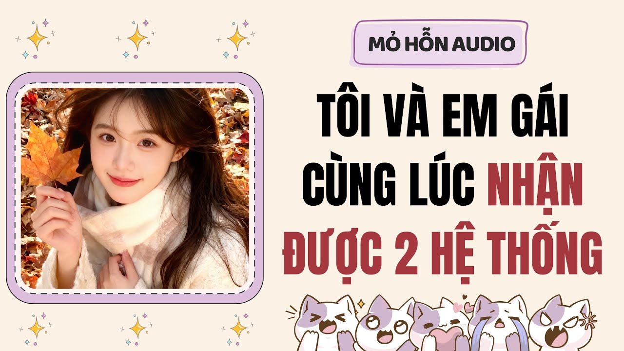 Truyện Audio | Tôi và em gái cùng lúc nhận được 2 hệ thống | Mỏ Hỗn Audio #fullaudio