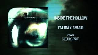 Inside The Hollow - I'm Only Afraid (Official Audio)