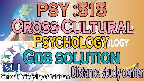 cross cultural psychology 515 | GDB solution | distance study center.