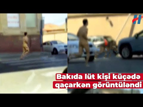 Bakı küçələrində lüt qaçan kişi xəstəxanaya yerləşdirildi