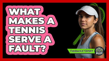 What Makes A Tennis Serve A Fault?