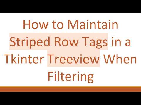 How to Maintain Striped Row Tags in a Tkinter Treeview When Filtering