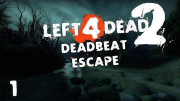 Left 4 Dead 2: Deadbeat Escape - Part 1