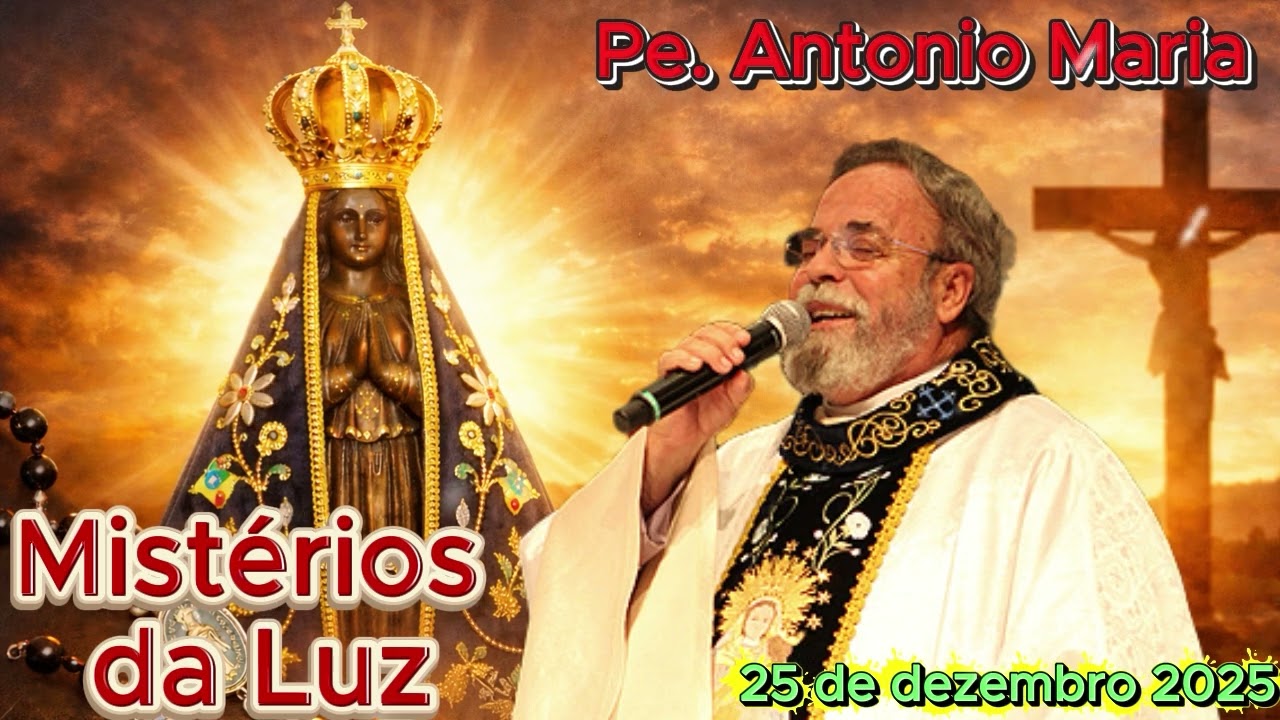 7 Terço de Aparecida com Pe  Antonio Maria   25 de dezembro 2025 Mistérios da Luz   YouTube