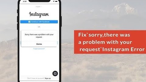 instagram login error sorry there was a problem with your request dismiss account