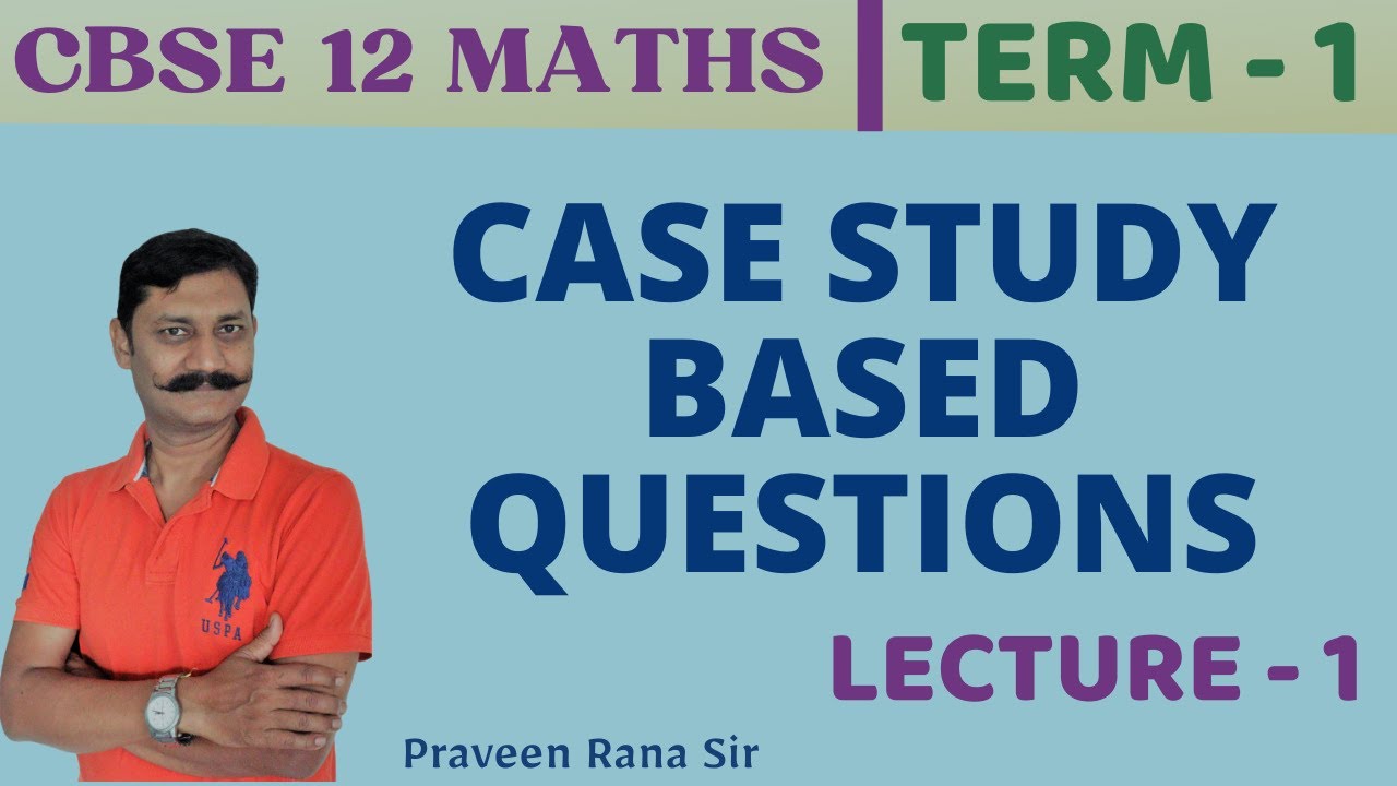 Class 12 MATHS Case Study Based Questions | LECTURE - 1 | - YouTube