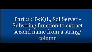 Part 2 : SQL Substring Function Explanation With Real Work Scenario Case
