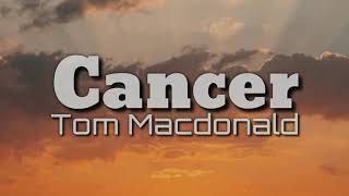 Tom MacDonald | Cancer (Lyrics)