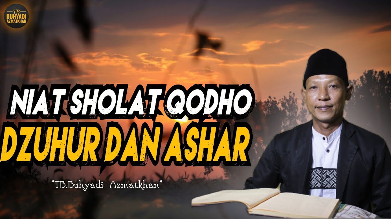 NIAT SHOLAT QODHO DZUHUR DAN ASHAR | TB.Buhyadi Azmatkhan 