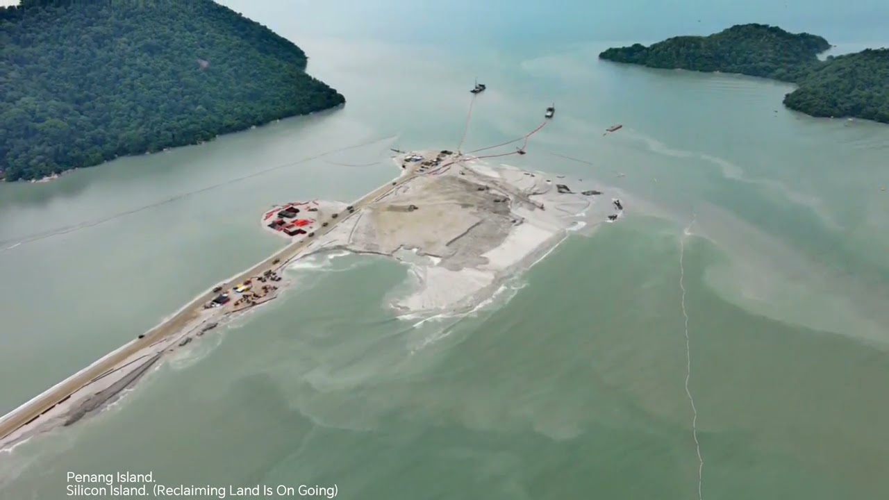 Penang Island. Silicon Island. (Reclaiming Land Is On Going)