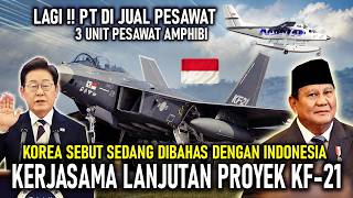 KF-21 RI!! FURTHER COOPERATION ON THE KF-21 PROJECT DISCUSSED AGAIN WITH RI, PT DI SELLS 3 AMPHIB...